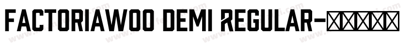 FactoriaW00 Demi Regular字体转换